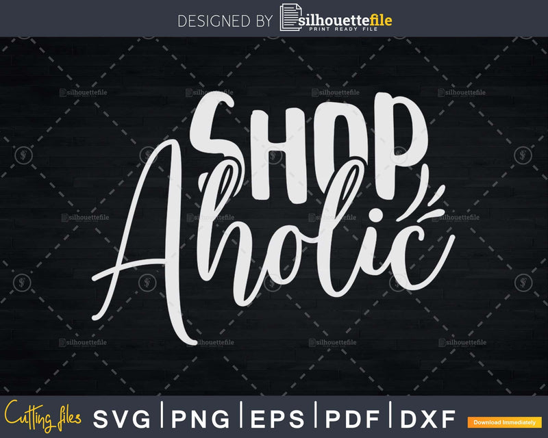 Shop Aholic Shopping Thanksgiving Svg digital cut files