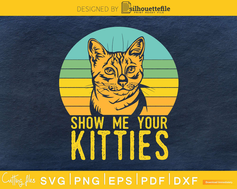 Show Me Your Kitties Vintage Retro Style Svg Printable