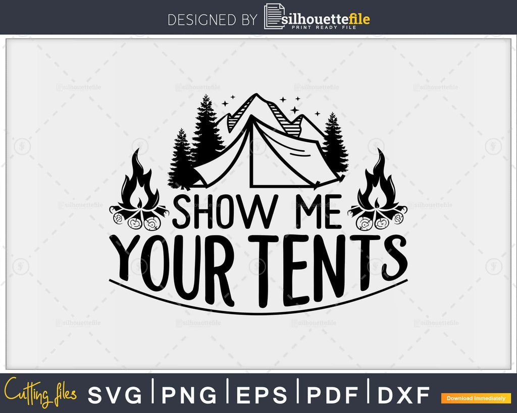 funny camping tents Show me your Tents Funny Camping Nature lover Camper svg cut