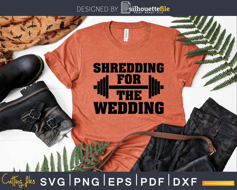 Shredding For The Wedding Bride Funny Fitness Motivation