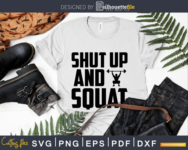 Shut Up And Squat Fitness svg design printable cut file