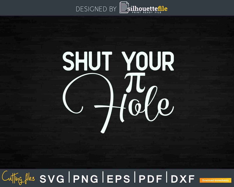 Shut Your Pie Hole Svg Math Symbol Design Cut File