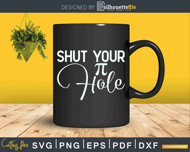 Shut Your Pie Hole Svg Math Symbol Design Cut File