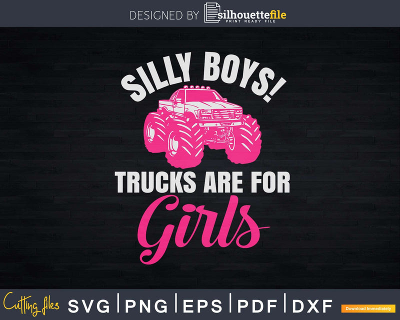 Silly Boys! Trucks are for Girls Monster Truck Svg T-shirt