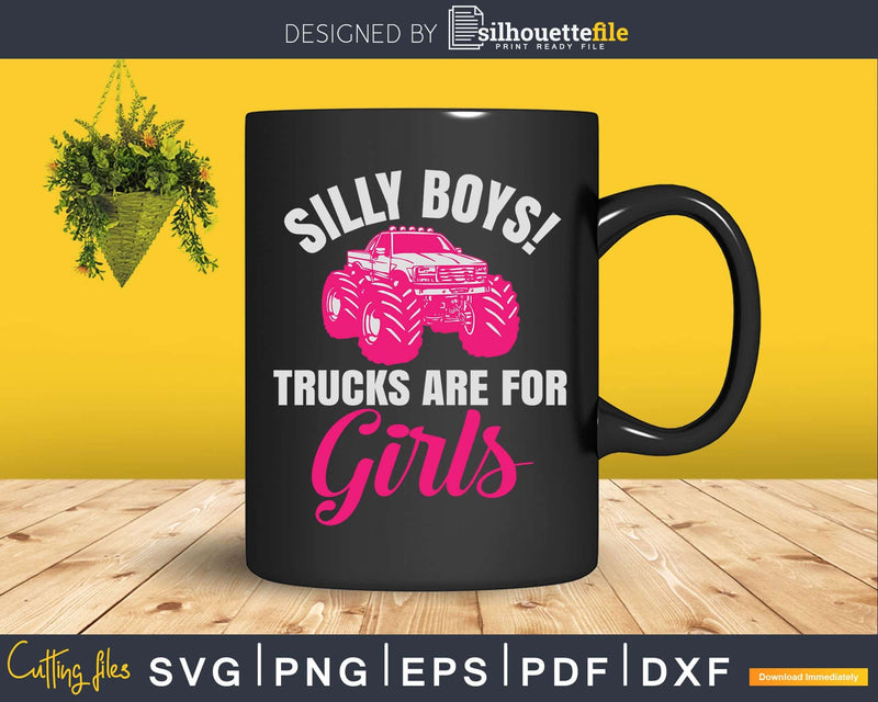 Silly Boys! Trucks are for Girls Monster Truck Svg T-shirt