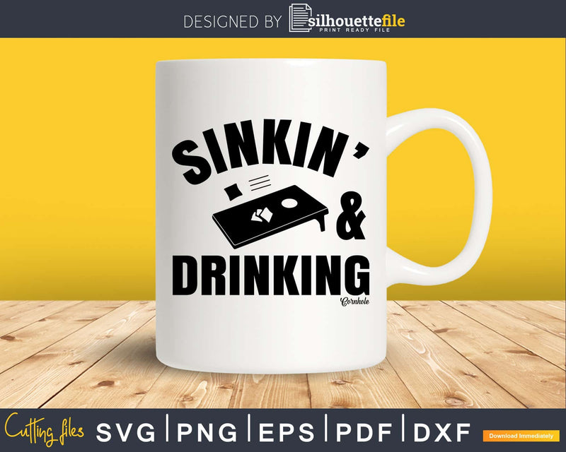Sinkin’ And Drinkin’ Cornhole Shirt Svg Dxf Png Design File