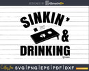Sinkin’ And Drinkin’ Cornhole Shirt Svg Dxf Png Design File