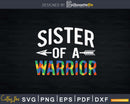 Sister of a Warrior Autism Awareness I’m A Proud Svg Png