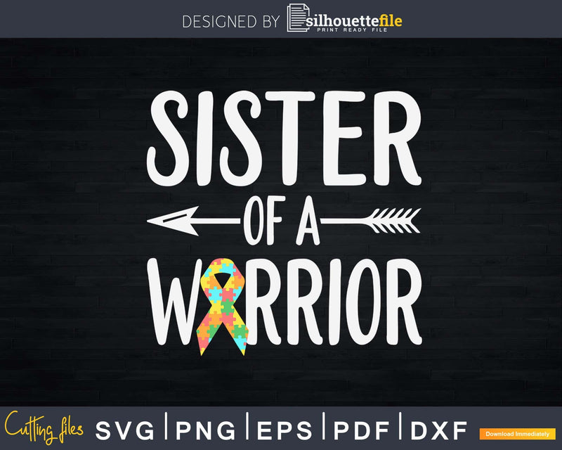 Sister Of A Warrior Autism Awareness Svg Dxf Png Design