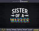 Sister Of A Warrior World Autism Awareness Day T-Shirt Svg