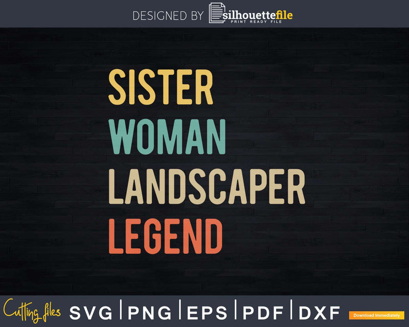 Sister Woman Landscaper Legend Svg Dxf Cut Files