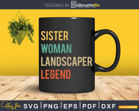 Sister Woman Landscaper Legend Svg Dxf Cut Files