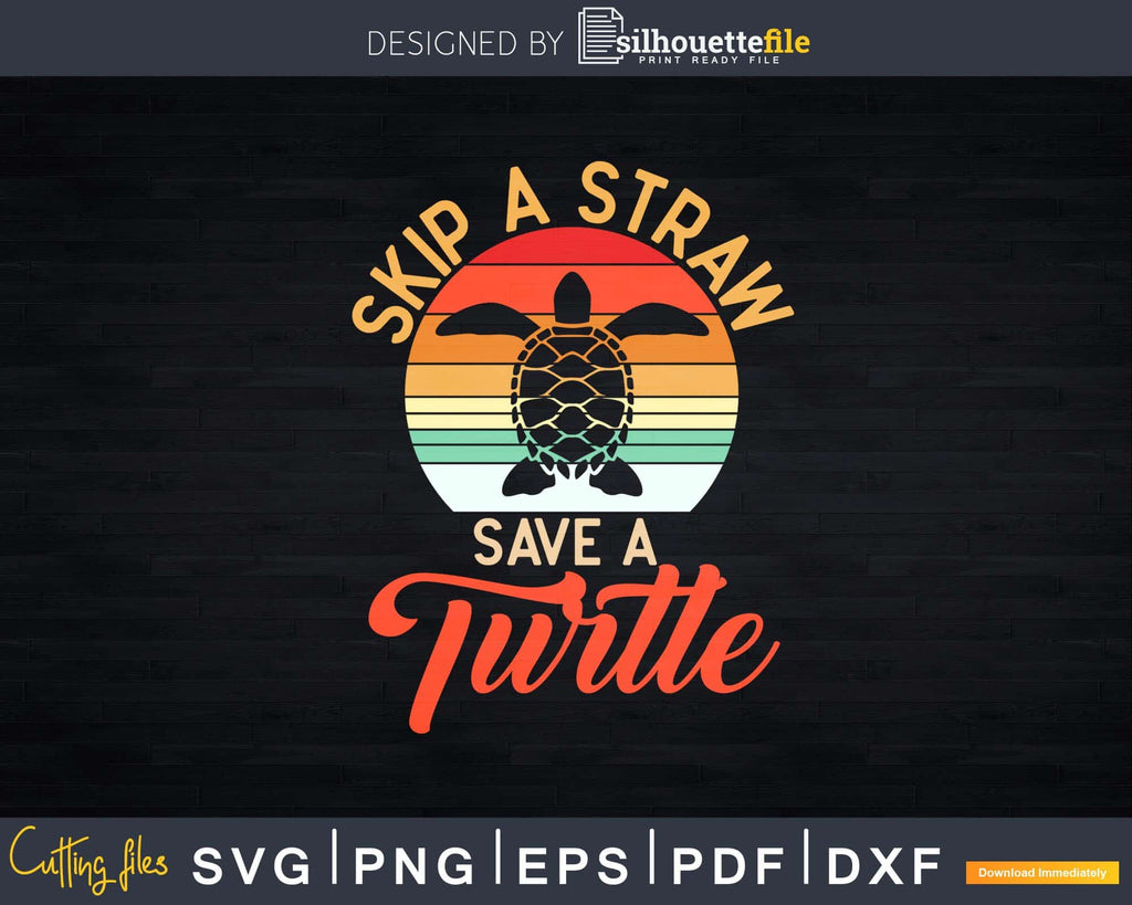 https://silhouettefile.com/cdn/shop/products/skip-a-straw-save-turtle-animal-rights-sea-retro-shirt-svg-files-for-silhouette-525_1024x.jpg?v=1675469769