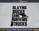 Slaying Ducks and Driving Trucks svg png cutting digital