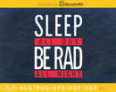 Sleep All Day Be Rad Night Nurse svg png digital cutting