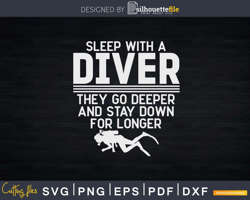 Sleep With A Scuba Diver They Go Deeper Stay Down For