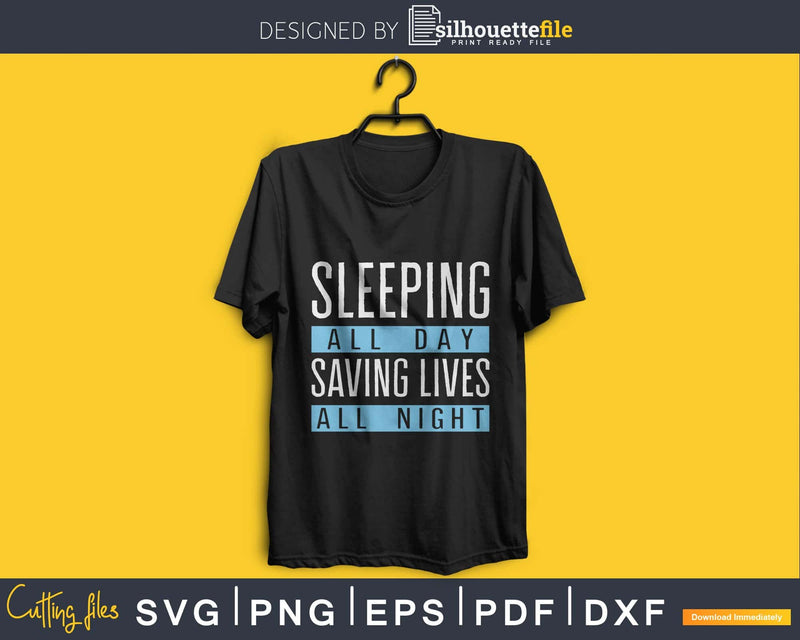 sleeping all day saving lives night svg png silhouette