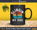Slingin My Disc Discgolf Frolf Frisbee Svg T-shirt Design