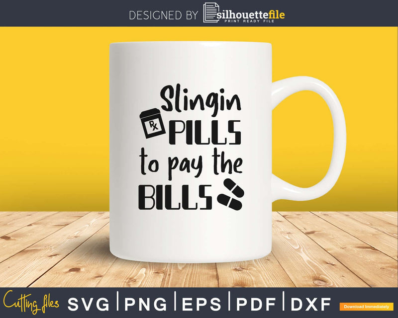 Slingin Pills To Pay The Bills Funny Nurse Png Svg Files