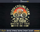Sloth Biking Cycle Team We Will Get There When Svg Dxf Cut
