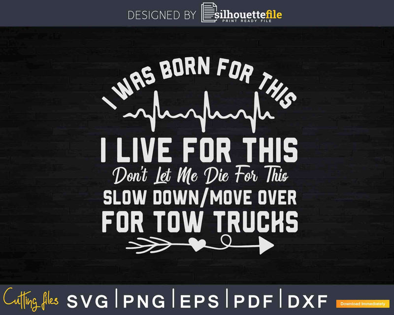 Slow Down Move Over For Tow Trucks Svg Png Dxf Cut Files