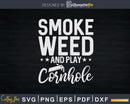 Smoke Weed And Play Cornhole Svg Dxf Cut File