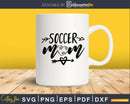 Soccer Mom svg cricut digital cutting vector files