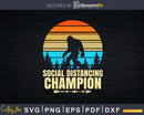 Social Distancing Champion Trendy Meme Funny Bigfoot Svg