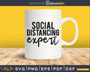 Social Distancing Expert svg Funny cricut craft cutting