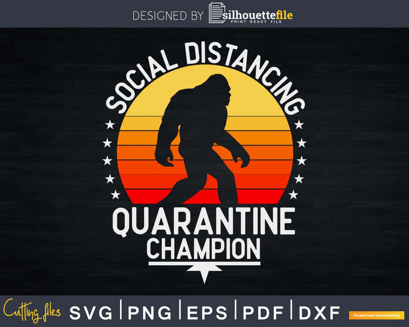 Social Distancing Quarantine Champion Anti-social Bigfoot