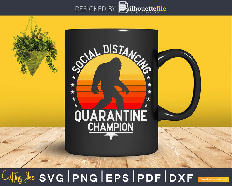 Social Distancing Quarantine Champion Anti-social Bigfoot