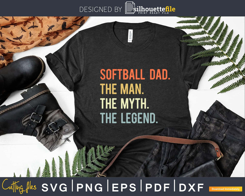 SOFTBALL DAD THE MAN MYTH LEGEND Svg Png T-shirt Design