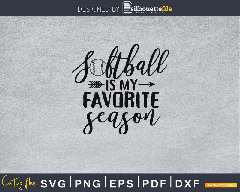 Softball is My Favorite Season svg silhouette cutting files