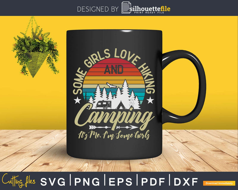Some Girls Love Hiking and Camping Svg Dxf Cut Files