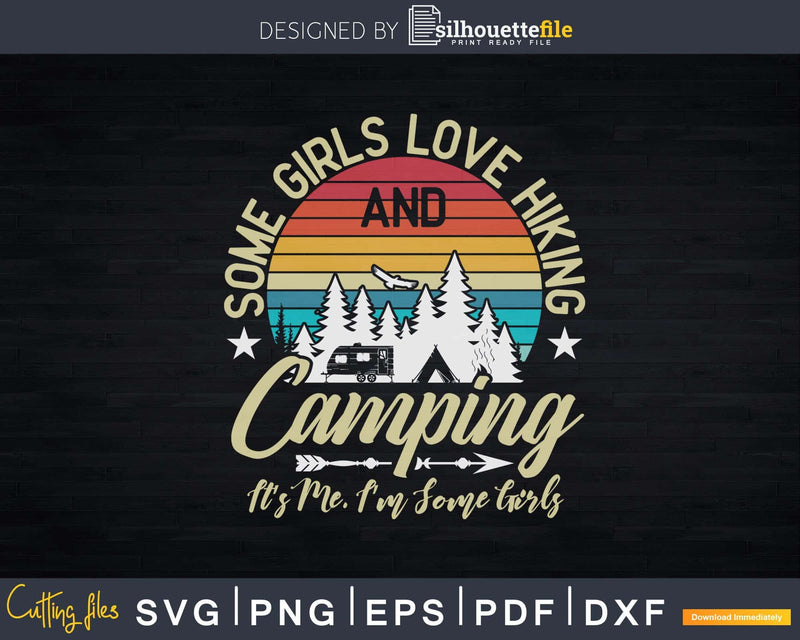 Some Girls Love Hiking and Camping Svg Dxf Cut Files