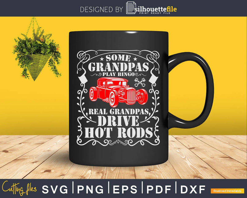 Some Grandpas Play Bingo Real Drive Hot Rods Svg T-shirt