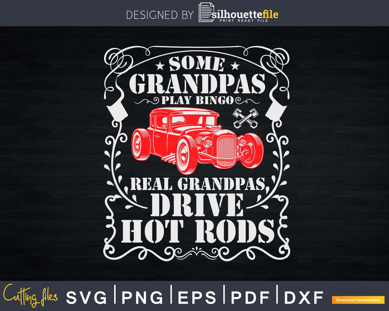 Some Grandpas Play Bingo Real Drive Hot Rods Svg T-shirt
