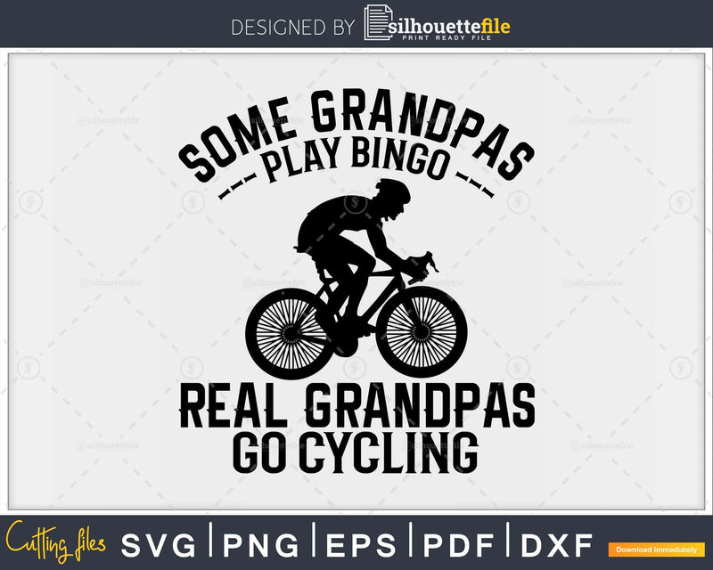 Some Grandpas Play Bingo Real Go Cycling Funny svg cut files