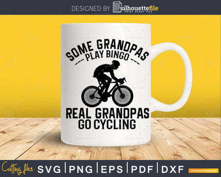 Some Grandpas Play Bingo Real Go Cycling Funny svg cut files