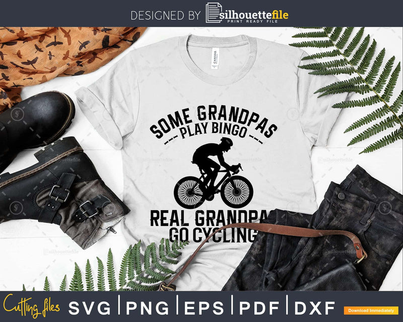 Some Grandpas Play Bingo Real Go Cycling Funny svg cut files