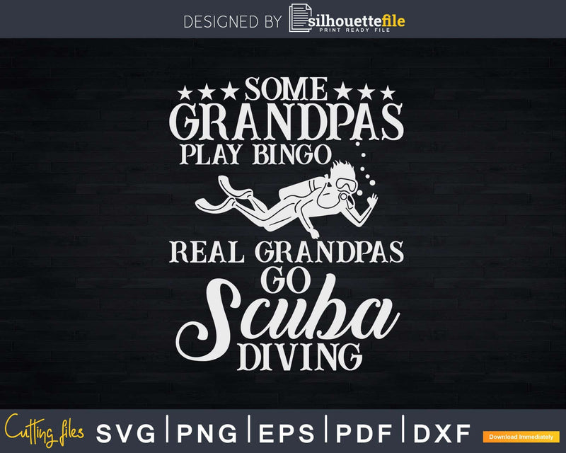 Some Grandpas Play Bingo Real Go Scuba Diving Svg Dxf Cut