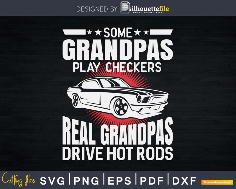 Some Grandpas Play Checkers Real Drive Hot Rods Shirt Svg