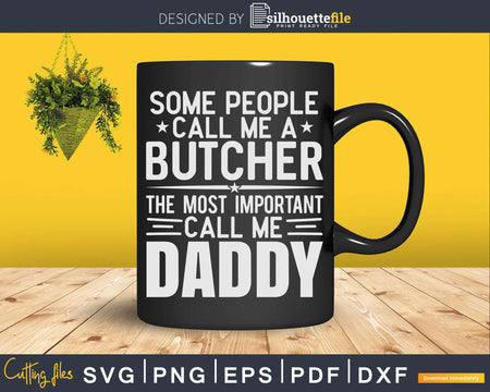 Some People Call Me A Butcher Daddy Svg Dxf Cut Files