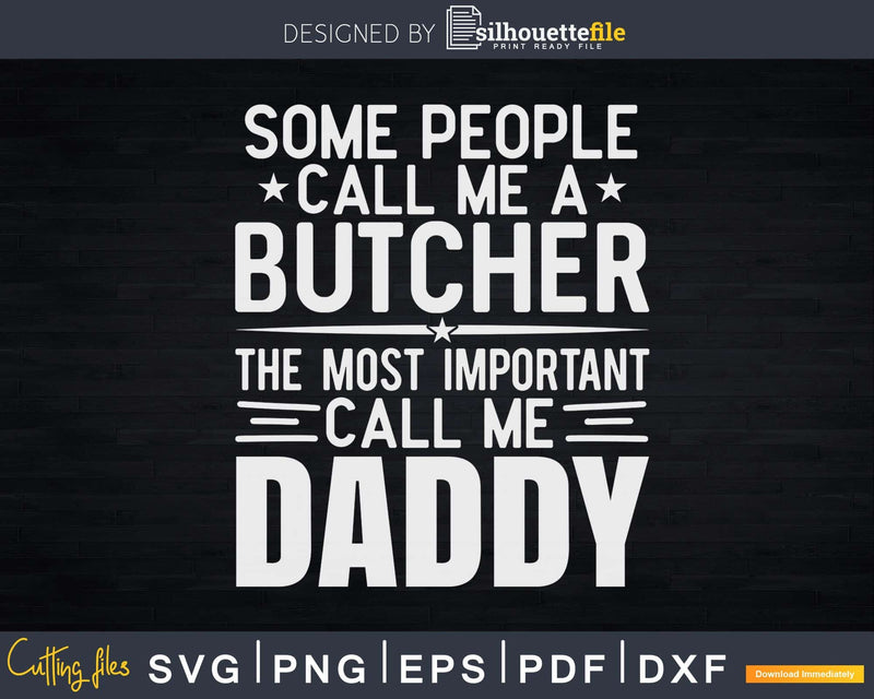 Some People Call Me A Butcher Daddy Svg Dxf Cut Files