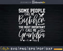 Some People Call Me Butcher the Most Important Grandpa Svg