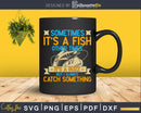 sometimes it’s a fish other times buzz svg design