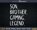 Son Brother Gaming Legend Christmas Gamer Svg Dxf Png