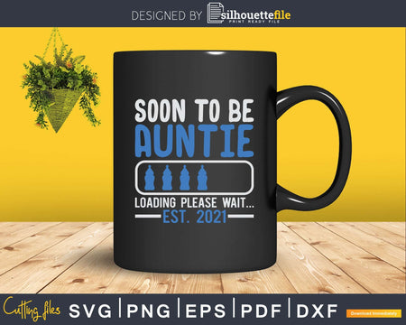 Soon To Be Auntie Loading Please Wait Est 2021 Svg Png