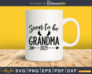 Soon To Be Grandma Est.2021 Pregnancy Announcement Svg Dxf