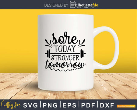 Sore today stronger tomorrow svg printable cut file